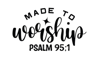Made to Worship Psalm 95:1, Eps File 
