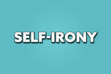 Fototapeta premium Self-Irony.. A Illustration with white text isolated on light green background.