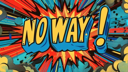 Pop art style comic speech bubble with "NO WAY!" text, vibrant colors, and explosive background in vector illustration