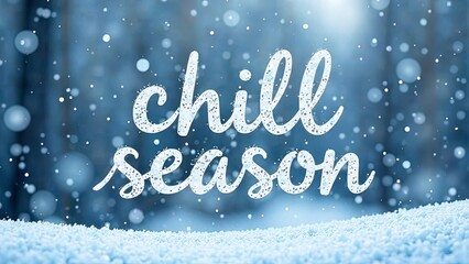 Handwritten "Chill Season" text on a simple snowy background with falling snow