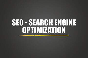 SEO - Search Engine Optimization. A blackboard with white text. Illustration with grunge text style.