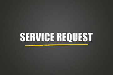 Service Request. A blackboard with white text. Illustration with grunge text style.