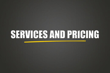 Services and Pricing.. A blackboard with white text. Illustration with grunge text style.