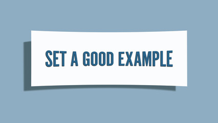 Set a good example. A card isolated on blue background.