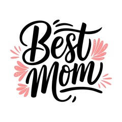 Elegant Hand-Lettered 'Best Mom' Typography Design with Playful Floral Accents on White Background