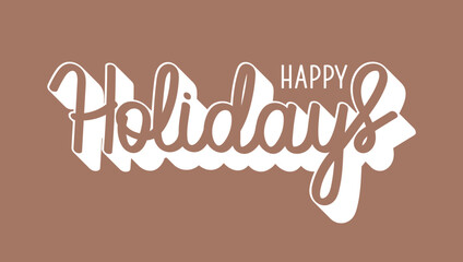 Hand drawn lettering with phrase Happy Holidays on Mocha mousse background. Words in decorative style for decoration celebrations. Festive atmosphere in trendy color 2025