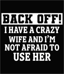 Back off I have a crazy wife art file.