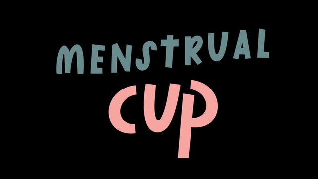 Motion graphics video of menstrual cup text on a transparent alpha channel.