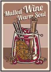 Glass with mulled wine cocktail with cranberries, orange slices, cinnamon sticks and anise stars, with title mulled wine warm soul on a vintage style poster for christmas and new year holidays