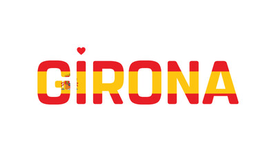 I Love Girona, Typographic Design of I Love Girona with a flag of Spain on a white background, Flag of Spain corporate in Girona with heart, Girona, I love Spain