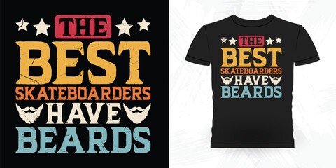 Obraz premium The Best Skateboarders Have Beards Funny Beard Lover Retro Vintage Beard T-shirt Design