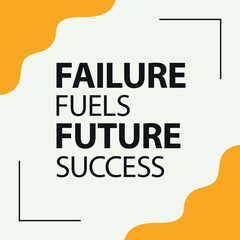 Failure fuels future success motivational quote design. Vector quote design for  business and startup. 