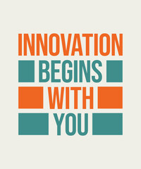 Innovation begins with you motivational quote design. Vector typography design for print, t-shirt, apparel, poster, banner, post and other use.
