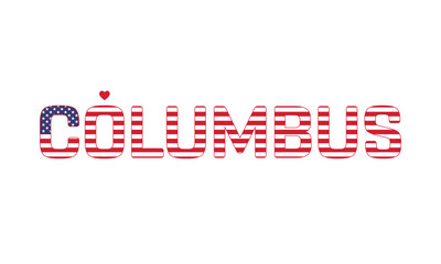 I Love Columbus, Typographic Design of I Love Columbus with a flag of USA on a white background, Columbus city of USA with heart, Columbus, I love United States of America
