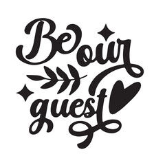 be your guest background inspirational positive quotes, motivational, typography, lettering design