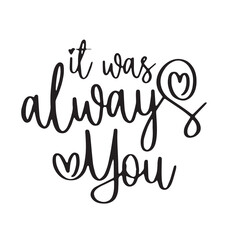 it was always you background inspirational positive quotes, motivational, typography, lettering design