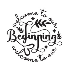 welcome to our beginning background inspirational positive quotes, motivational, typography, lettering design