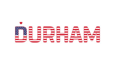 I Love Durham, Typographic Design of I Love Durham with a flag of USA on a white background, Durham city of USA with heart, Durham, I love United States of America