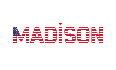 I Love Madison, Typographic Design of I Love Madison with a flag of USA on a white background, Madison city of USA with heart, Madison, I love United States of America
