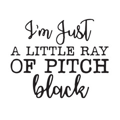 im just a little ray of pitch black background inspirational positive quotes, motivational, typography, lettering design