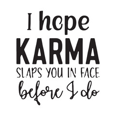 i hope karma slpas you in face background inspirational positive quotes, motivational, typography, lettering design