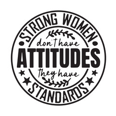Obraz premium strong women dont have attitude standards background inspirational positive quotes, motivational, typography, lettering design