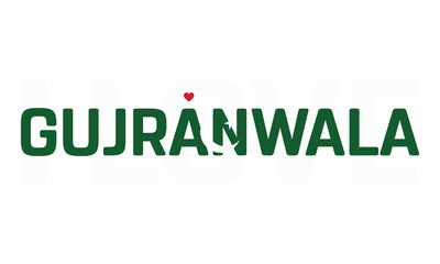 I Love Gujranwala, Typographic Design of I Love Gujranwala with a flag of PAKISTAN on a white background, Gujranwala city of PAKISTAN with heart, Gujranwala, I love Pakistan