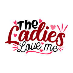 the ladies love me
