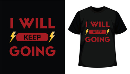 I will keep going Typography attitude t-shirt design,
corporate t-shirt , attitude t-shirt.