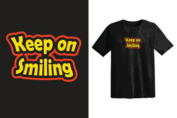 Fototapeta premium Keep on smiling typography t shirt design, motivational typography t shirt design, inspirational quotes t-shirt design