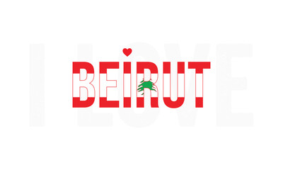 Obraz premium I Love Beirut, Typographic Design of I Love Beirut with Lebanon Flag Typography on a white background, Beirut the Capital of Lebanon with heart on white background, I love Lebanon