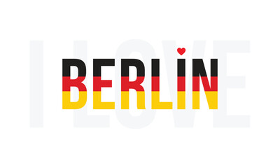 Fototapeta premium I Love Berlin, Typographic Design of I Love Berlin with Germany Flag Typography on a white background, Berlin the Capital of Germany with heart on white background, I love Germany