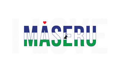 I Love Maseru, Typographic Design of I Love Maseru with Lesotho Flag Typography on a white background, Maseru the City of Lesotho with heart on white background, I love Lesotho