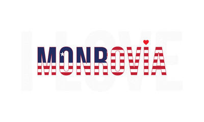 I Love Monrovia, Typographic Design of I Love Monrovia with Liberia Flag Typography on a white background, Monrovia the Capital of Liberia with heart on white background, I love Liberia