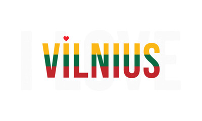 Fototapeta premium I Love Vilnius, Typographic Design of I Love Vilnius with Lithuania Flag Typography on a white background, Vilnius the capital of Lithuania with heart on white background, I love Lithuania