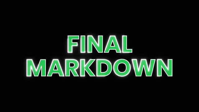 Animated Final Markdown text graphic.  Perfect for sale announcements, promotional videos, and marketing materials.  Green text on black background.