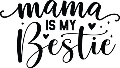 Mama is My Bestie