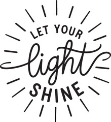 Let Your Light Shine - Inspirational Quote Design