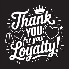 Obraz premium Thank You for Your Loyalty Graphic Typography