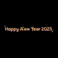 Obraz premium Happy New Year , Happy New Year Background , Lettering text for Happy New Year , New Year Celebration , Happy New Year Card background , New Year Greeting Card for 2025