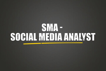 Obraz premium SMA Social Media Analyst. A blackboard with white text. Illustration with grunge text style.