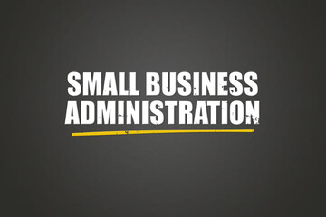 Obraz premium Small Business Administration. A blackboard with white text. Illustration with grunge text style.