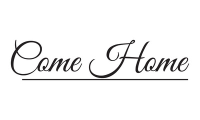 continuous drawing of the word Come home . EPS 10/AI