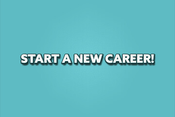 Start a new Career. A Illustration with white text isolated on light green background.