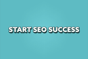 Start SEO Success.. A Illustration with white text isolated on light green background.