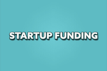 Startup Funding. A Illustration with white text isolated on light green background.