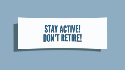 stay active, do not retire. A card isolated on blue background.