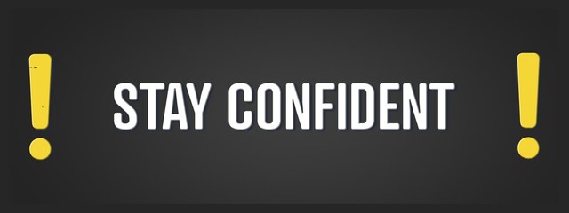 Stay confident. A blackboard with white text. Illustration with grunge text style.