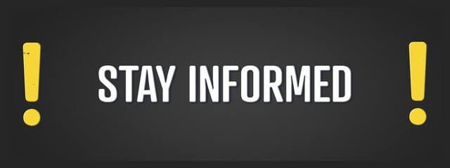 Stay informed. A blackboard with white text. Illustration with grunge text style.
