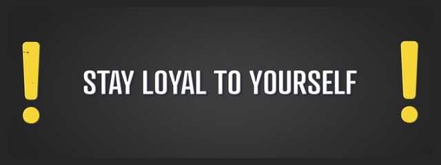 Obraz premium stay loyal to yourself. A blackboard with white text. Illustration with grunge text style.